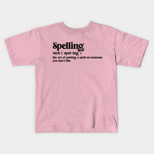 Funny spelling gag, alternative meaning, to put a spell on someone you don't like Kids T-Shirt by Keleonie